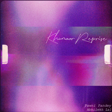 Khumaar (Reprise Version) ft. Abhilekh Lal | Boomplay Music