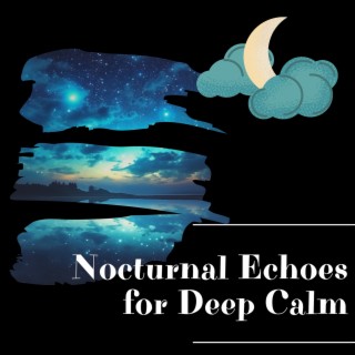 Nocturnal Echoes for Deep Calm