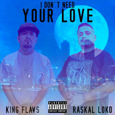 I Don't Need Your Love ft. King Flavs | Boomplay Music