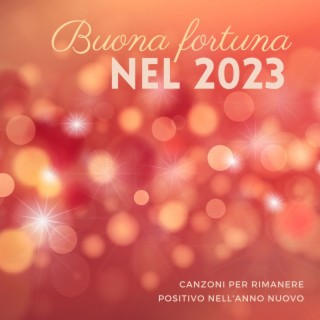 Buona fortuna nel 2023: Canzoni per rimanere positivo nell'anno nuovo