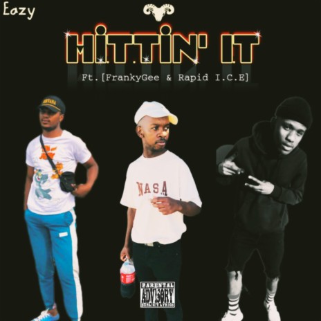 Hittin'It ft. Eazy, FrankyGee & Rapid I.C.E