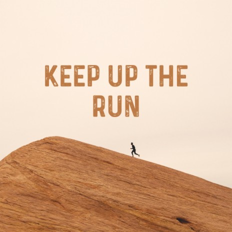 Keep up the Run | Boomplay Music