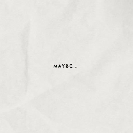 maybe | Boomplay Music