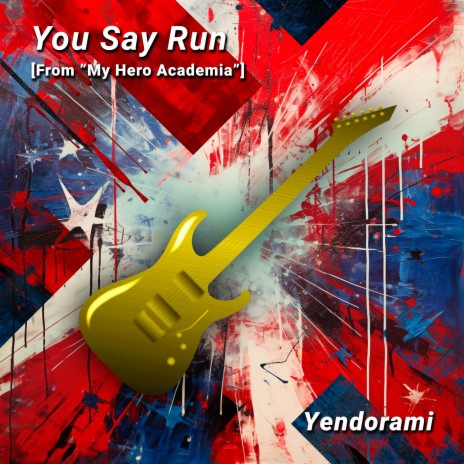 You Say Run [From 'My Hero Academia'] | Boomplay Music