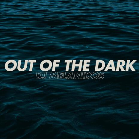 Out Of The Dark | Boomplay Music