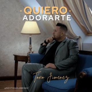 Quiero adorarte