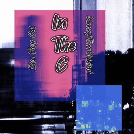 IN THE C ft. KeezyTheeUnkind | Boomplay Music