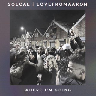 Where I'm Going ft. Lovefromaaron lyrics | Boomplay Music