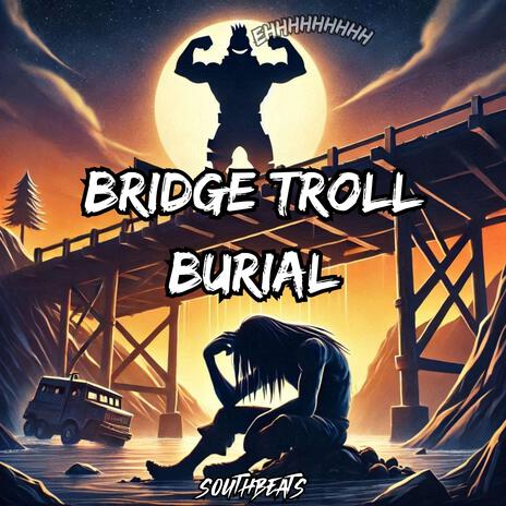 BRIDGE TROLL BURIAL | Boomplay Music