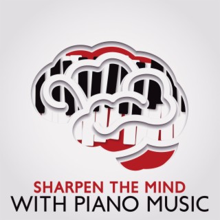 Sharpen The Mind With Piano Music