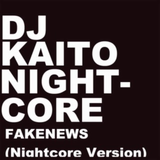 FakeNews (Nightcore Version)