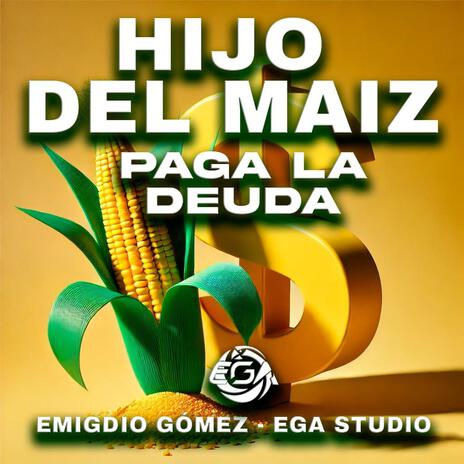 El Hijo del Maíz | Paga la Deuda | Emigdio Gómez - EGA Studio