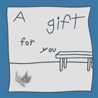 a gift for you