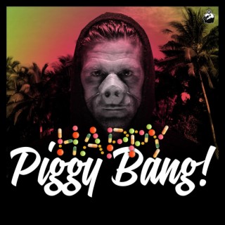 HAPPY PIGGY BANG!