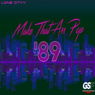 Make That Ass Pop '89