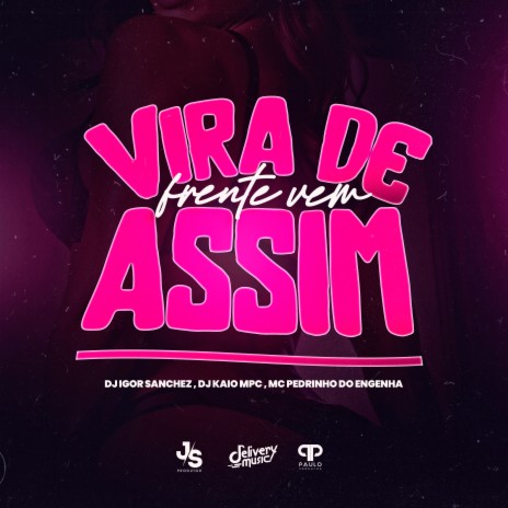 Vira de Frente Vem Assim ft. Mc Pedrinho do Engenha & Dj kaio mpc | Boomplay Music