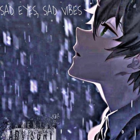Sad Eyes, Sad Vibes | Boomplay Music