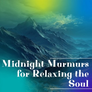 Midnight Murmurs for Relaxing the Soul