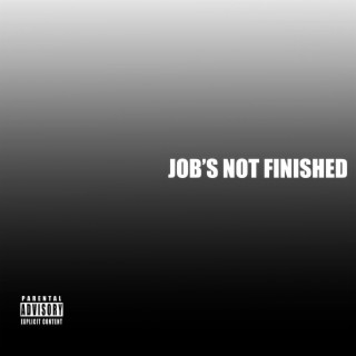Job's not finished