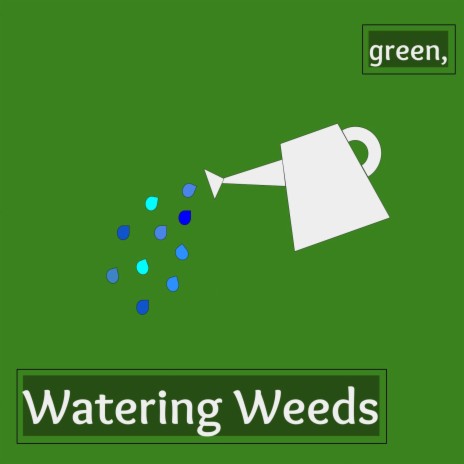 Watering Weeds | Boomplay Music