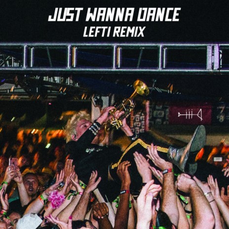 Just Wanna Dance (LEFTI Remix) | Boomplay Music