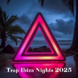 Trap Ibiza Nights 2025: Sunset Chillout, Hot Summer Beats, Beach Lounge Party, Ultimate House