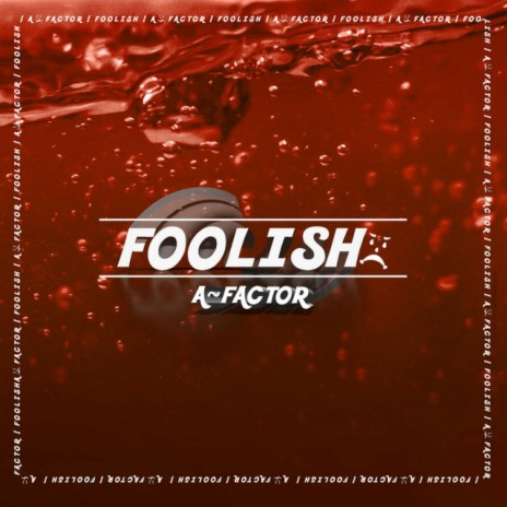 Foolish ft. Odd Squad Family & AKT Aktion | Boomplay Music