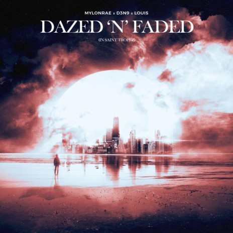 Dazed 'N Faded (in Saint Tropez) (feat. D3N9 & LouisOfficial) | Boomplay Music