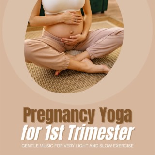 Pregnancy Yoga for 1st Trimester: Gentle Music for Very Light and Slow Exercise