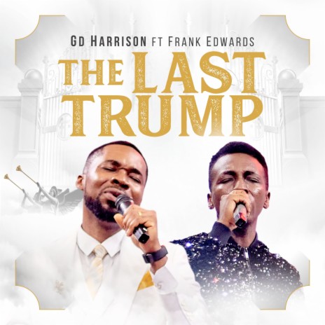 The Last Trump ft. Frank Edwards | Boomplay Music