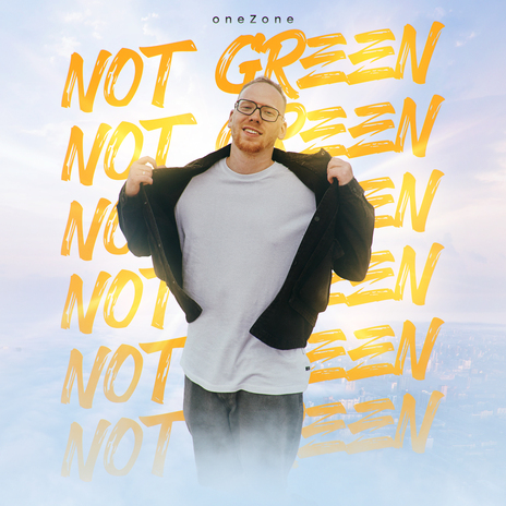 NOT GREEN | Boomplay Music