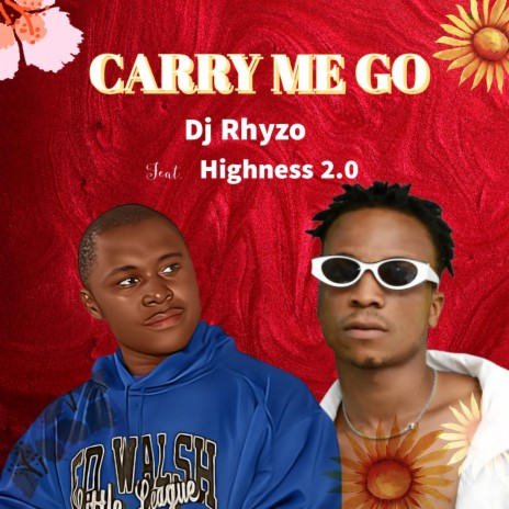 Carry me go ft. Highness 2.0 | Boomplay Music