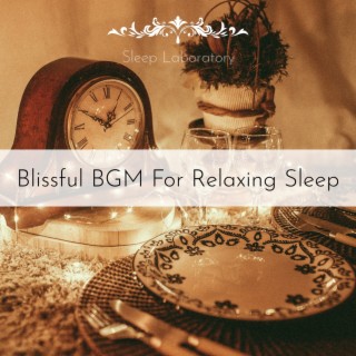 Blissful Bgm for Relaxing Sleep