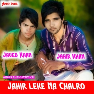 Jahir Leke Na Chalro