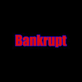 Bankrupt