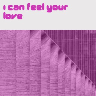 I can feel your love