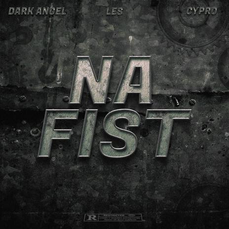 NA FIST ft. Les & Cypro | Boomplay Music