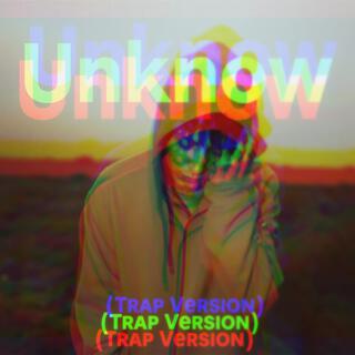 Unknown (Trap Version) lyrics | Boomplay Music