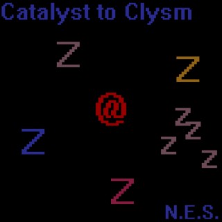 Catalyst to Clysm