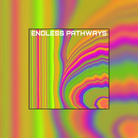 Endless Pathways | Boomplay Music