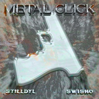 Metal Click ft. StillDyl lyrics | Boomplay Music