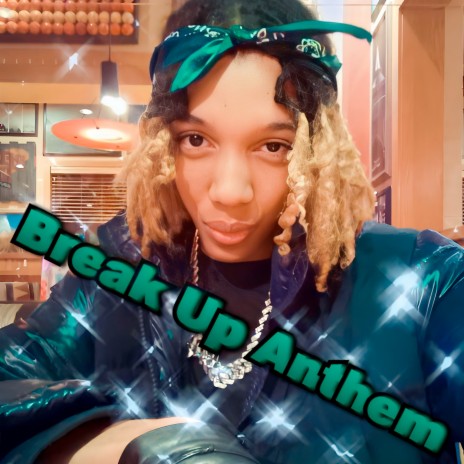 Break up Anthem | Boomplay Music
