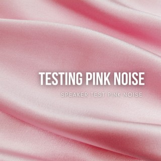 Download Speaker Test Pink Noise album songs: Testing Pink Noise