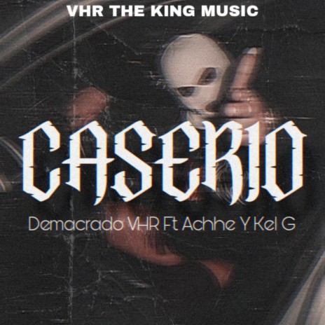 Caserio ft. Demacrado VHR & Dos Achhe | Boomplay Music