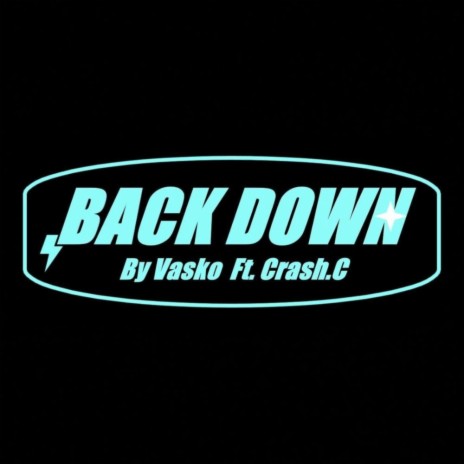 Back Down ft. Crash.C | Boomplay Music