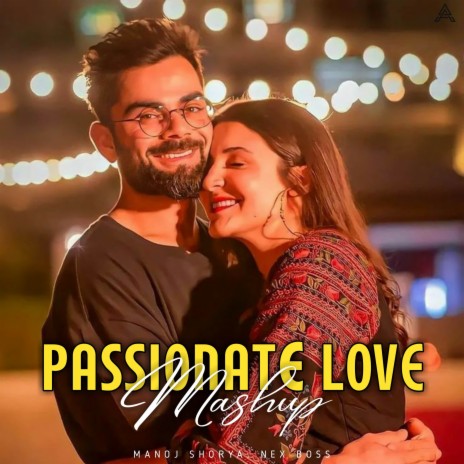 Passionate Love Mashup ft. Manoj Shorya | Boomplay Music