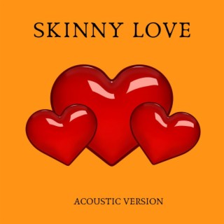 Skinny Love (Acoustic)