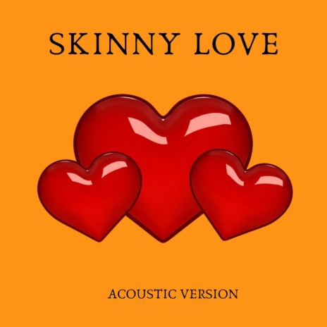 Skinny Love (Acoustic) | Boomplay Music