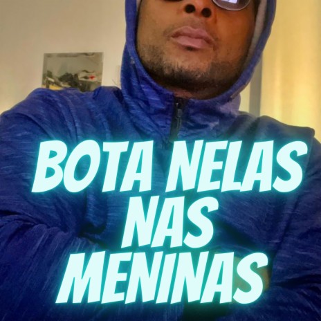 BOTA NELAS NAS MENINAS | Boomplay Music