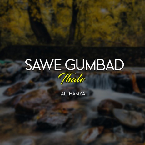 Sawe Gumbad Thale | Boomplay Music